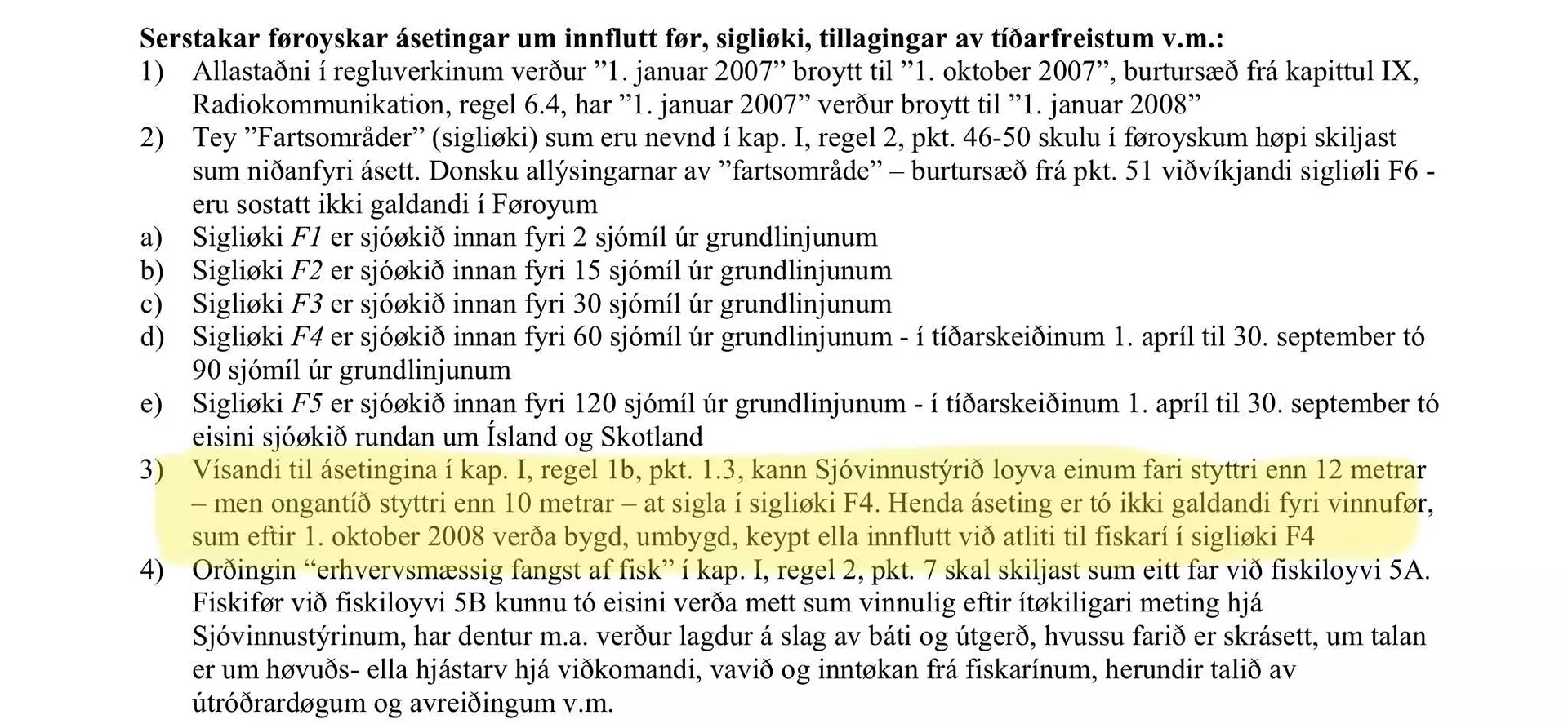Teksturin í gulum eru undantøkini, men tað eru ikki nógvir útróðrarbátar sum ganga undir undantøkini